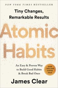 Thoughts and Quotes from “Atomic Habits” by James Clear