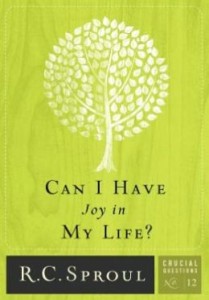Review and Quotes from “Can I Have Joy In My Life?” – R.C. Sproul