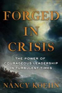 “Forged in Crisis” by Nancy Koehn