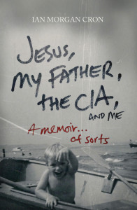 Review and Quotes from “Jesus, My Father, the CIA, and Me – a memoir… of sorts”