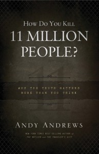 Review and Quotes from “How Do You Kill 11 Million People?” – Andy Andrews