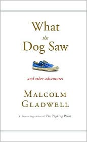 Review of “What the Dog Saw” – Malcolm Gladwell