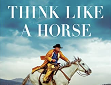 Thoughts and Quotes from “Think Like A Horse” By Grant Golliher￼