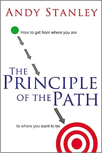 Thoughts and Quotes from The Principle of the Path by Andy Stanley